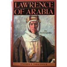 Lawrence of Arabia An Encyclopedia. Lawrence of Arabia An Encyclopedia.