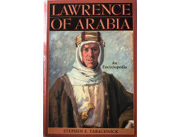 Lawrence of Arabia An Encyclopedia. Lawrence of Arabia An Encyclopedia.