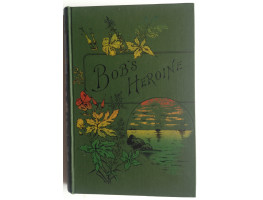 Bob's Heroine. A Story containing a small Hero as well as a Heroine.
