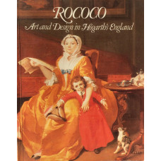 Rococo. Art and Design in Hogarth's England. Exhibition Catalogue.