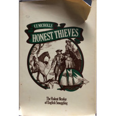 Honest Thieves The Violent Heyday of English Smuggling.