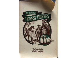 Honest Thieves The Violent Heyday of English Smuggling.