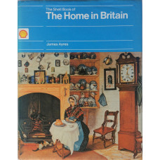 The Shell Book of the Home in Britain. Decoration, Design and Construction of Vernacular Interiors, 1500-1850.