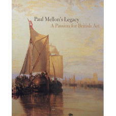 Paul Mellon's Legacy A Passion for British Art.