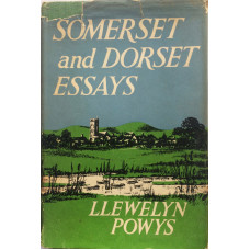 Somerset and Dorset Essays. With a Foreword by John Cowper Powys.