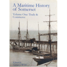 A Maritime History of Somerset. Volume One: Trade & Commerce.