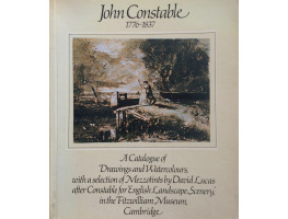 John Constable R.A. 1776-1837. A Catalogue of Drawings and Watercolours, with a Selection of Mezzotints by David Lucas after Constable for 'English Landscape Scenery', in the Fitzwilliam Museum, Cambridge.