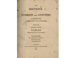 The Doctrine of Interest and Annuities Analytically and Explained; Together with Several Useful Tables connected with the subject.