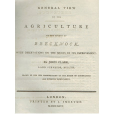 General View of the Agriculture of the County of Brecknock, with Observations on the Means of its Improvement.