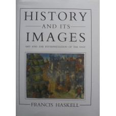 History and its Images Art and the Interpretation of the Past.