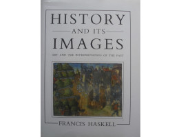 History and its Images Art and the Interpretation of the Past.