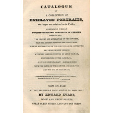 Catalogue of A Collection of Engraved Portraits, the Largest ever submited to the Public; comprising nearly Twenty Thousand Portraits of Persons connected with the History and Literature of this Country. . . with the Names of the Painter and Engraver and 