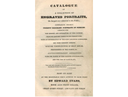 Catalogue of A Collection of Engraved Portraits, the Largest ever submited to the Public; comprising nearly Twenty Thousand Portraits of Persons connected with the History and Literature of this Country. . . with the Names of the Painter and Engraver and 