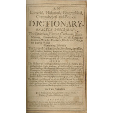 An Universal, Historical, Geographical, Chronological and Poetical Dictionary, Exactly Describing The Situation, Extent, Customs, Laws, Manners, Commodities, &c., of all Kingdoms, Common-Wealths, Provinces, Islands and Cities, in the known World . . . 2 v