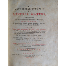 A Methodical Synopsis of Mineral Waters, Comprehending The most celebrated Medicinal Waters, Both Cold and Hot, of Great-Britain, Ireland, France, Germany, and Italy, and several other Parts of the World. Wherein Their several impregnating Minerals being 