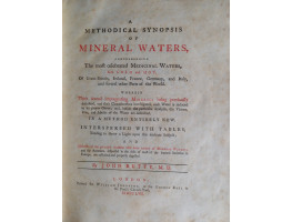 A Methodical Synopsis of Mineral Waters, Comprehending The most celebrated Medicinal Waters, Both Cold and Hot, of Great-Britain, Ireland, France, Germany, and Italy, and several other Parts of the World. Wherein Their several impregnating Minerals being 