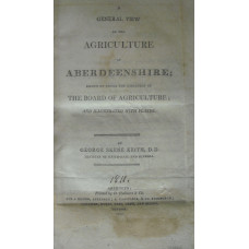 A General View of Agriculture of Aberdeenshire; Drawn up under the Direction of the Board of Agriculture.