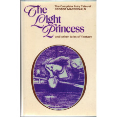 The Light Princess and other Tales of Fantasy. Intro by R. Lancelyn Green.