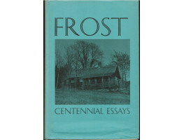 Frost Centennial Essays. 3 vols.