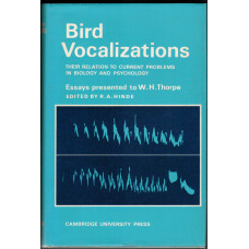 Bird Vocalizations Their Relation to Current Problems in Biology and Psychology Essays Presented to W.H. Thorpe.