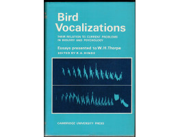 Bird Vocalizations Their Relation to Current Problems in Biology and Psychology Essays Presented to W.H. Thorpe.