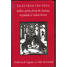 Tales from the Dena Indian Stories from the Tanana, Koyukuk, & Yukon Rivers.