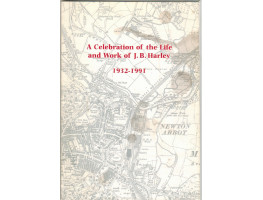 A Celebration of the Life and Work of J.B. Harley 1932-1991. Contributions from his friends at a meeting held on 17th March 1992 at the Royal Geographical Society.