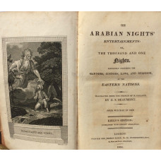 The Arabian Nights' Entertainments: Or, The Thousand and One Nights Accurately describing the Manners, Customs, Laws and Religion, of the Eastern Nations. Translated from the French of M. Galland by G.S. Beaumont.