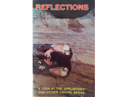 Reflections A Look at the Spelaeodes and other Caving Sagas.