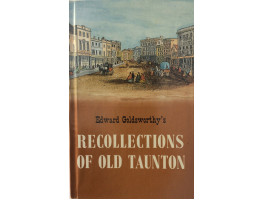 Recollections of Taunton. By An Old Tauntonian.