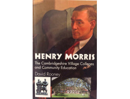 Henry Morris The Cambridgeshire Village Colleges and Community Education