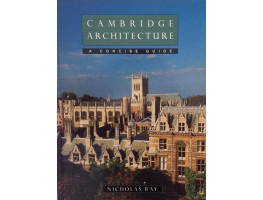 Cambridge Architecture A Concise Guide.