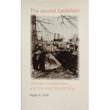 The Second Battlefield Women Modernism and the First World War.