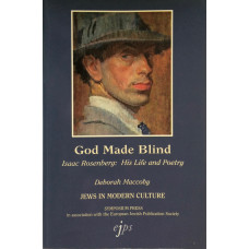 God Made Blind Isaac Rosenberg His Life and Poetry.