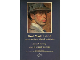 God Made Blind Isaac Rosenberg His Life and Poetry.