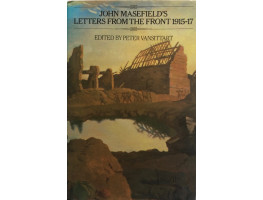 John Masefield's Letters from the Front 1915-17. Edited by Peter Vansittart.
