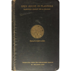 Open House in Flanders 1914-1918 Chateau De La Motte Au Bois. Translated by Melanie Lind. Introduction by Field-Marshall The Viscount Allenby.