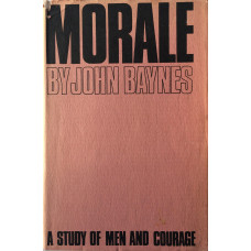 Morale A Study of Men and Courage The Second Scottish Rifles at the Battle of Neuve Chapelle 1915.