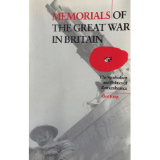 Memorials of the Great War in Britain. The Symbolism and Politics of Remembrance.