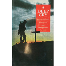 A Deep Cry A Literary Pilgrimage to the Battlefields and Cemeteries of First World War British Soldier-Poets killed in Northern France and Flanders
