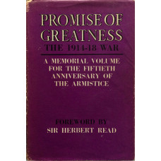Promise of Greatness The War of 1914-1918. Introduction by Herbert Read.