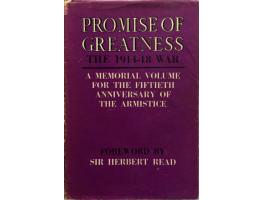 Promise of Greatness The War of 1914-1918. Introduction by Herbert Read.