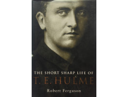 The Short Sharp Life of T.E. Hulme.