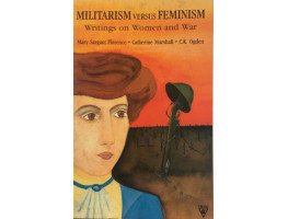 Militarism Versus Feminism. Edited by M. Kamester & J. Vellacott)