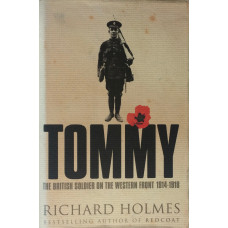 Tommy The British Soldier on the Western Front 1914-1918.