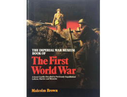 The Imperial War Museum Book of the First World War .