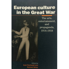 European Culture in the Great War: The Arts, Entertainment and Propaganda, 1914-1918.
