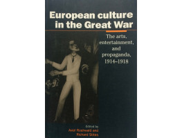 European Culture in the Great War: The Arts, Entertainment and Propaganda, 1914-1918.
