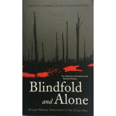 Blindfold and Alone British Military Executions in the Great War.