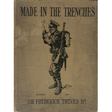 Made in the Trenches Composed Entirely from the Articles & Sketches Contributed by Soldiers.